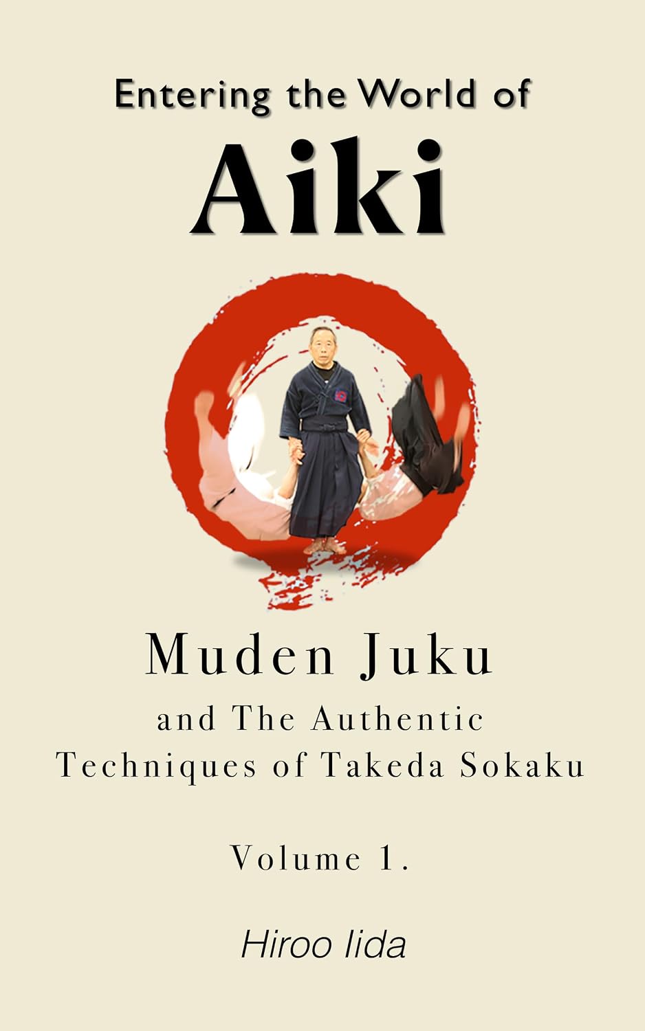 Entering the World of Aiki Volume 1 — Hiroo Iida